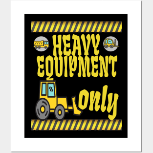 heavy equipment only Posters and Art